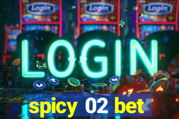 spicy 02 bet